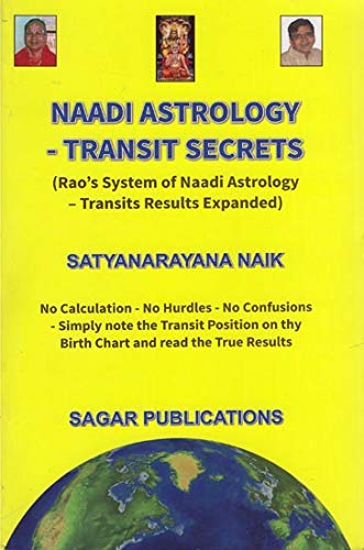 Naadi Astrology (Rao's System of Naadi Astrology - Transits Results Expanded): No Calculation - No Calculation - No Hurdles - No Confusions - Simply ... on thy Birth Chart and read the True Results [Paperback] Satyanarayana Naik