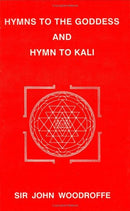 Hymns to the Goddess and Hymn to Kali John Sir Woodroffe