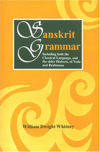 Sanskrit Grammar Including Both the Classical Language, and the Older Dialects, of Veda and Brahmana [Hardcover] William Dwight Whitney