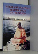 Moral and Spiritual Regeneration of the World [Paperback] Sri Swami Sivananda