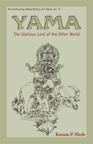 Yama: The Glorious Lord of the Other World [Hardcover] Kusum P. Merh