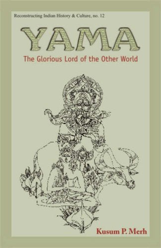 Yama: The Glorious Lord of the Other World [Hardcover] Kusum P. Merh
