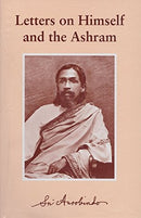 Letters on Himself and The Ashram - Selected Letters [Paperback] Sri Aurobindo