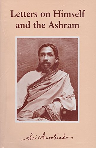 Letters on Himself and The Ashram - Selected Letters [Paperback] Sri Aurobindo