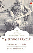 Unforgettable : The Iconic Women of South Indian Cinema