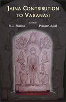 Jaina Contribution to Varanasi [Hardcover] RC Sharma and Pranati Ghosal
