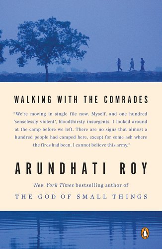 Walking with the Comrades Roy, Arundhati