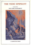 Vedic Epiphany, Volume 3: Vedic Fulfillment [Paperback] Madhusudan, Reddy and Pandit, Sri M.P.