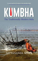 Kumbha: Traditionally Modern Mela [Paperback] Nityananda Misra