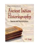 Ancient Indian Historiography [Hardcover] G.P. Singh