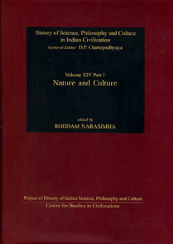 Nature and Culture (History of Science, Philosophy & Culture in Indian Civilization Vol. XIV Part 1) (History of Science, Philosophy & Culture in Indian Civilisation) [Hardcover] Roddam Narasimha and Sangeetha Menon