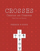 Crosses, Christian and otherwise their form and meaning [Hardcover] Fredrick W. Bunce