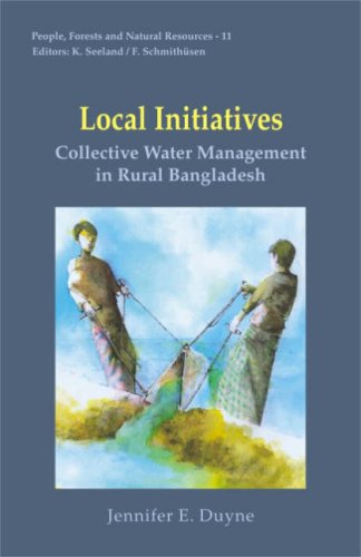 Local Initiatives: Collective Water Management in Rural Bangladesh (People Forest and Natural Resources Series) [Hardcover] Jennifer E. Duyne