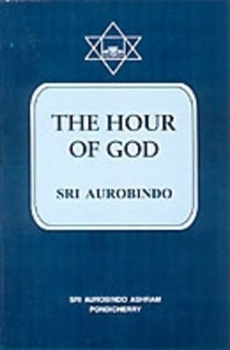 The Hour of God [Paperback] Sri Aurobindo