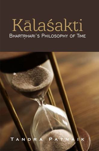 Kalashakti: Bhartrihari's Philosophy of Time [Hardcover] Tandra Patnaik