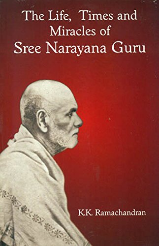 The Life, Times and Miracles of Sree Narayana Guru [Paperback] [Jan 01, 2016] K. K. Ramachandran K.K. Ramachandran