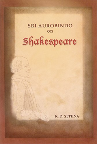Sri Aurobindo on Shakespeare Sethna, K.D.