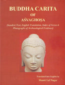 Buddha Carita of Asvaghosa (Sanskrit Text, English Translation, Index of Verses & Photographs of Archaeological Evidence) [Hardcover] Shanti Lal Nagar