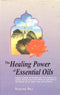 The Healing Power of Essential Oils: Fragrance Secrets of Everyday use [Hardcover] Rodolphe Balz