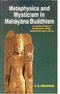 Metaphysics and Mysticism in Mahayana Buddhism [UNABRIDGED] C.D. Sebastian