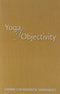 Yoga of Objectivity [Paperback] Swami Dayananda Saraswati