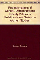 Representations of Gender, Democracy and Identity Politics in Relation to South Asia (Naari Series on Women Studies) [Hardcover] Renuka Sharma