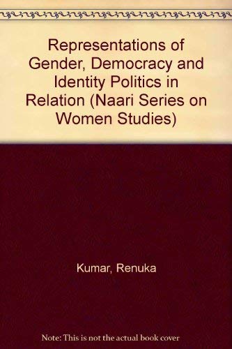 Representations of Gender, Democracy and Identity Politics in Relation to South Asia (Naari Series on Women Studies) [Hardcover] Renuka Sharma