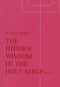 The Hidden Wisdom in the Holy Bible: An Introduction to the Sacred Language of Allegory and Symbol