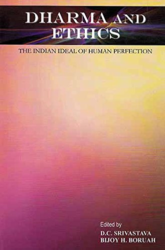 Dharma and Ethics: The Indian Ideal of Human Perfection D.C. Srivastava