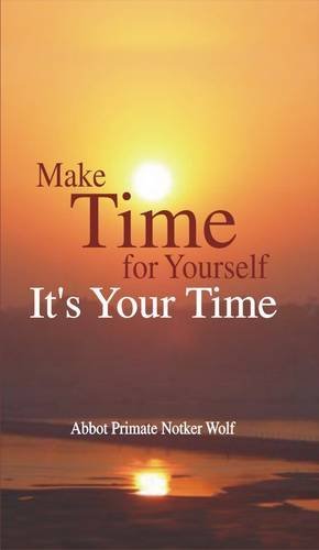 Make Time For Yourself : Its Your Time [Hardcover] Notker Wolf