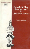 Sanskrit Play Production in Ancient India (Performing Arts Series) [Hardcover] Tarla Mehta