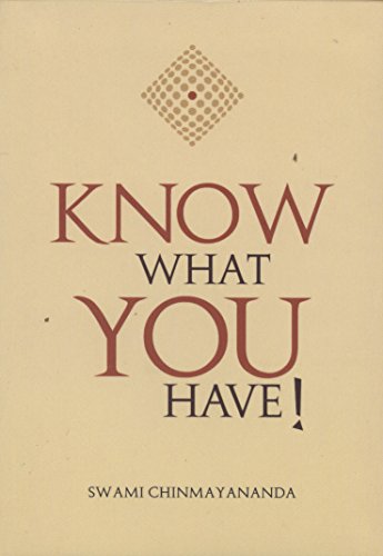 Know What You Have! [Paperback] Swami Chinmayananda