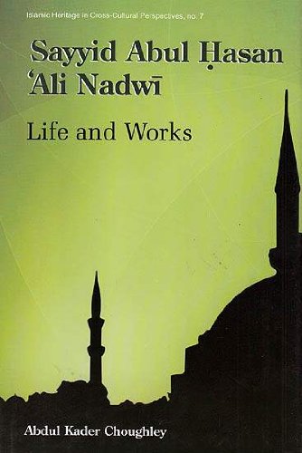 Sayyid Abul Hasan Ali Nadwi: Life and Works [Hardcover] Abdul Kader Choughley
