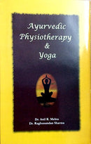Ayurvedic Physiotherapy & Yoga [Hardcover] Dr. Anil K. Mehta and Dr. Raghunandan Sharma