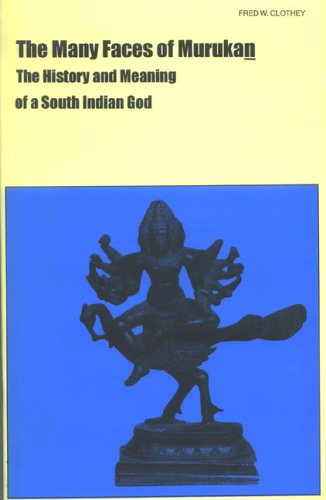 Many Faces of Murukan: The History and Meaning of a South Indian God [Hardcover] Clothley, Fred W.