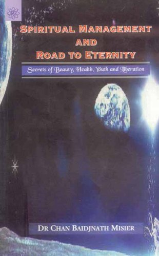 Spiritual Management and Road to Eternity [Paperback] Misier and Chan Baidjnath