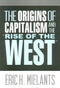 The Origins of Capitalism and the Rise of the West [Hardcover] Eric H. Mielants