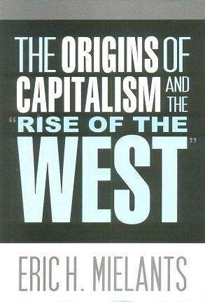 The Origins of Capitalism and the Rise of the West [Hardcover] Eric H. Mielants