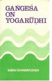 Gangesa On Yogarudhi [Hardcover] Dash, Subas Chandra