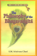 Philosophy of the Bhagavadgita: A Study Based on the Evaluation of the Commentaries of Samkara, Ramanuja & Madhva [Hardcover] S.M. Srinivasa Chari