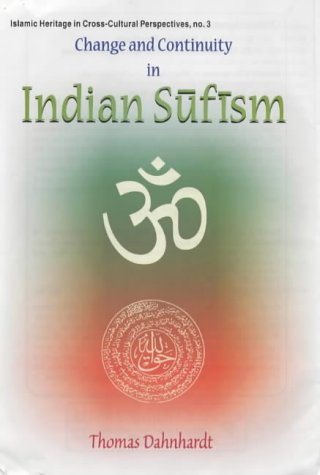 Change and Continuity in Indian Sufism: A Naqshbandi-Mujaddidi Branch in the Hindu Environment (Islamic heritage in cross-cultural perspectives) [Hardcover] Thomas Dahnhardt