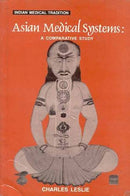 Asian Medical Systems: A Comparative Study (Indian medical tradition) [Hardcover] Charles Leslie