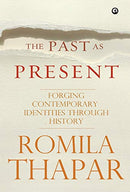 The Past as Present: Forging Contemporary Identities Through History