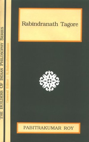Rabindranath Tagore (Builders of Indian Philosophy Series) [Hardcover] Roy, Pabitrakumar