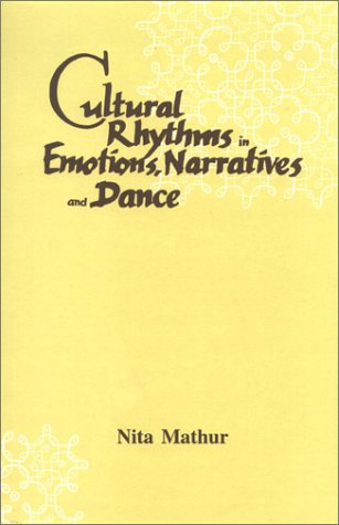 Cultural Rhythms in Emotions, Narratives & Dance [Hardcover] Mathur, Nita