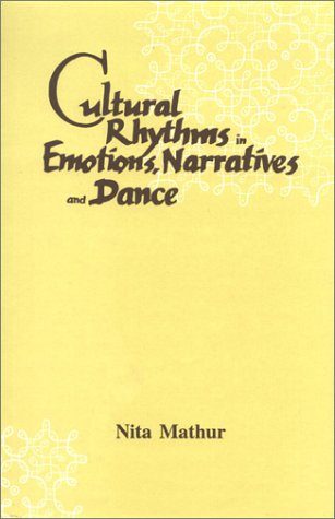 Cultural Rhythms in Emotions, Narratives & Dance [Hardcover] Mathur, Nita