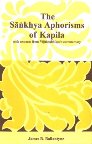 Sankhya Aphorisms of Kapila with Extracts from Vijnanabhiksus Commentary [Hardcover] James R. Ballantyne and Ballantyne, James R.