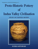 Proto-Historic Pottery of Indus Valley Civilization; Study of Painted Motifs [Hardcover] Sudha Satyawadi