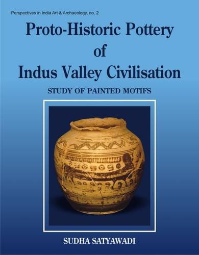 Proto-Historic Pottery of Indus Valley Civilization; Study of Painted Motifs [Hardcover] Sudha Satyawadi