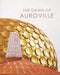The Dawn of Auroville [Hardcover] Sri Aurobindo Ashram Archives and Research Library In collaboration with Auroville Archives